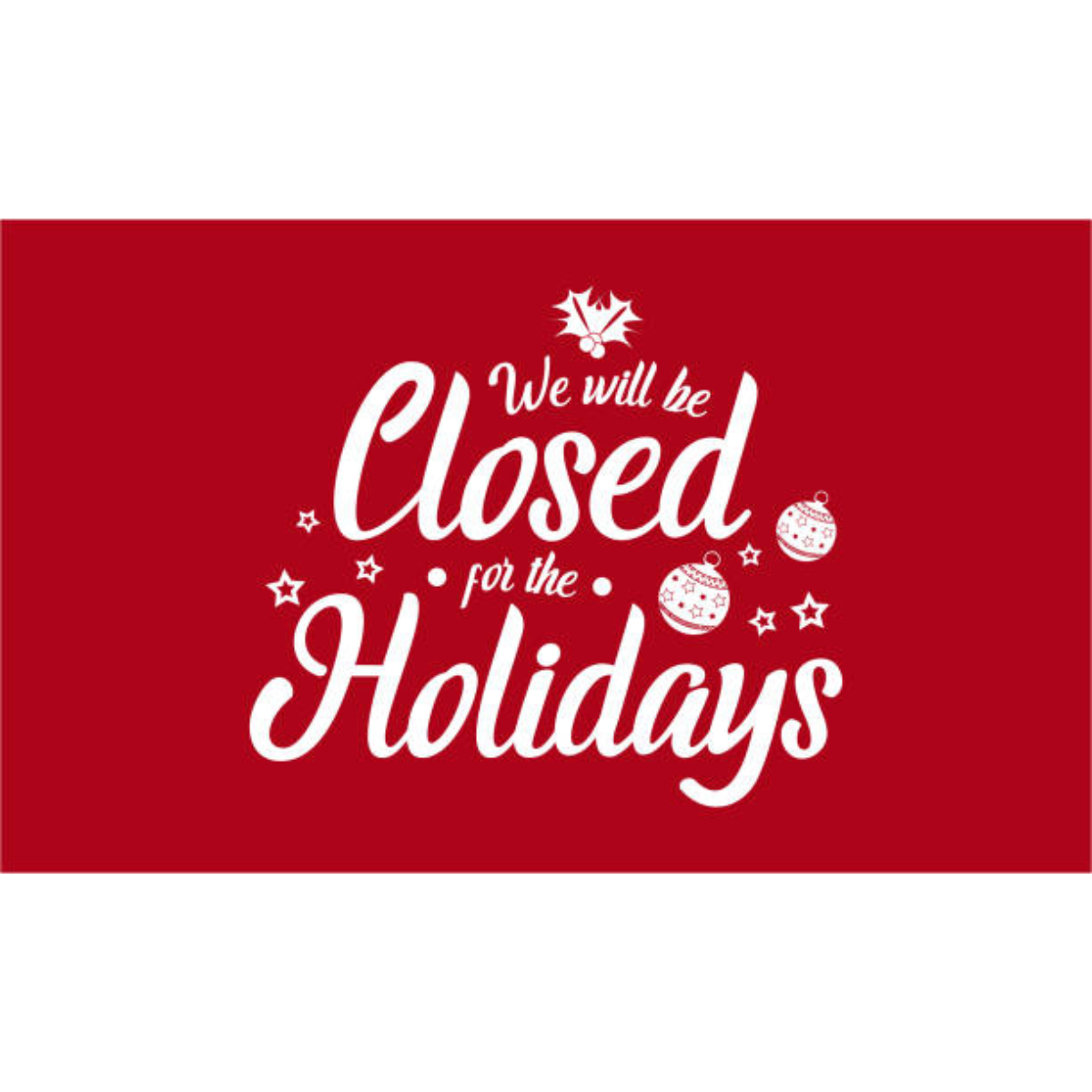 We will be closed for the Holidays 