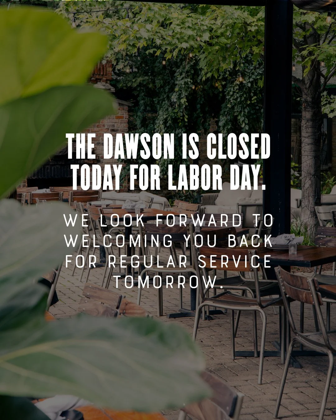 The Dawson is closed today for Labor Day.⁠
⁠
We look forward to welcoming you back for regular service tomorrow.