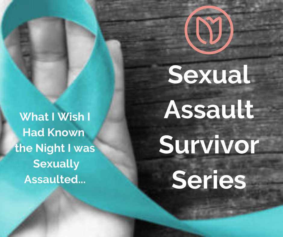What I Wish I Had Known the Night I Was Sexually Assaulted...