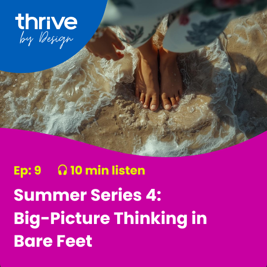 Podcast Ep 9 - Big-Picture Thinking in Bare Feet