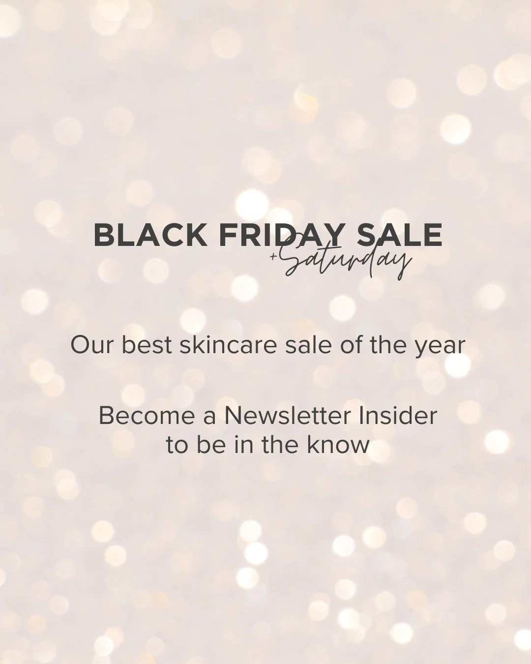 Stay tuned and sign up for our newsletter to see our best skincare sale of the year. Only November 28 + 29.

Sign up at www.threesisterslaser.com