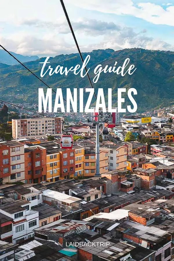 Manizales A Fascinating City in Colombia’s Zona Cafetera — LAIDBACK TRIP