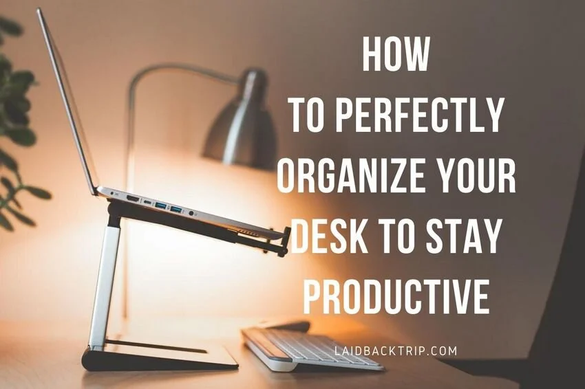 How to Perfectly Organize Your Desk to Stay Productive