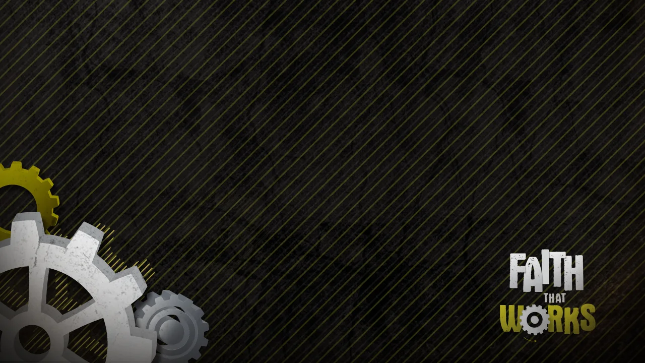 Faith That Works - 1920x1080 - Msg Pt 2.jpg