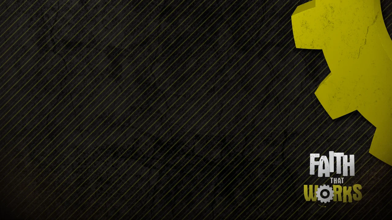 Faith That Works - 1920x1080 - Msg Pt 3.jpg