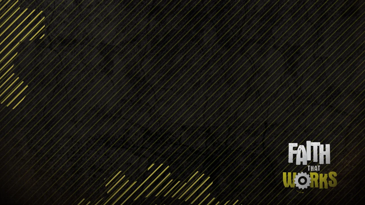 Faith That Works - 1920x1080 - Msg Pt 4.jpg