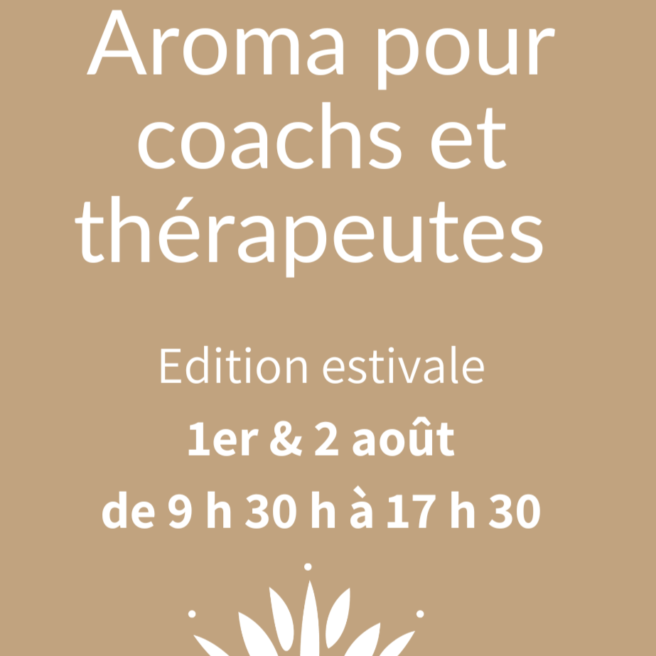 Aroma pour coachs et thérapeutes (édition estivale) avec Valérie Hanssens