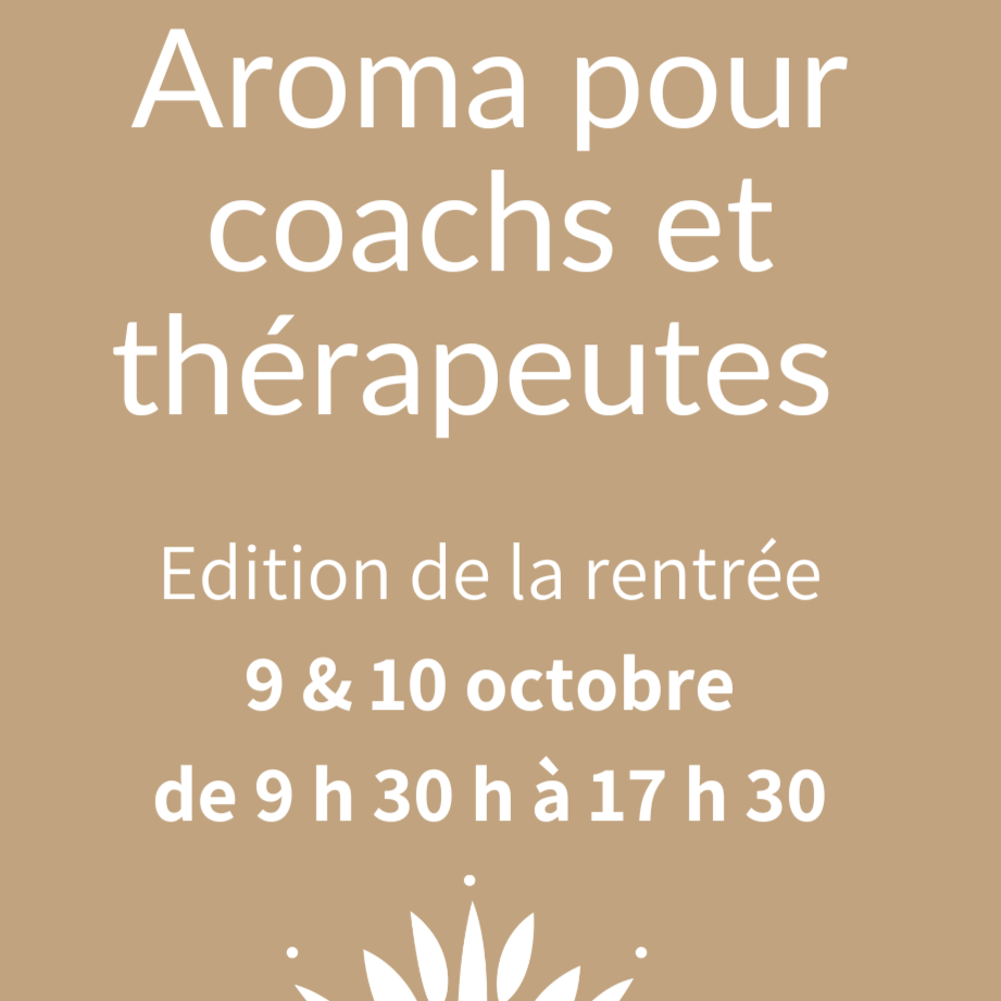 Aroma pour coachs et thérapeutes (édition de la rentrée) avec Valérie Hanssens