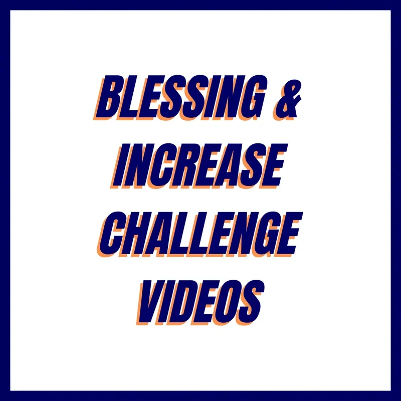 Cover of the challenge 'Blessing & Increase Challenge Videos'. It has the text written in bold blue and orange letters on a white background, with a dark blue border.
