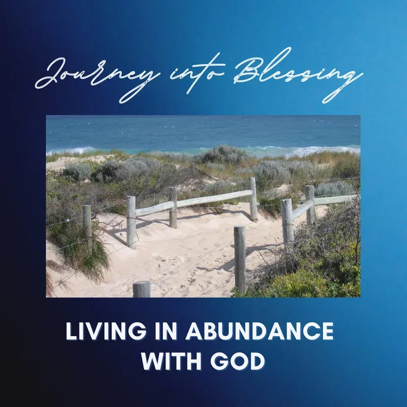 Cover of the Journey Into Blessing Course. It has an image of a beach with sand dunes, grassy vegetation, and ocean waves in the background. Overlaid text reads 'Journey into Blessing' at the top, and 'Living in Abundance with God'