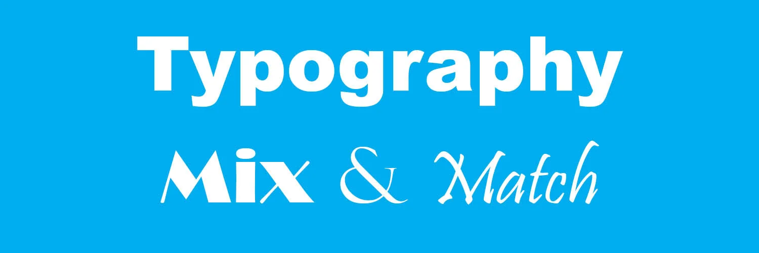typography: mix & match