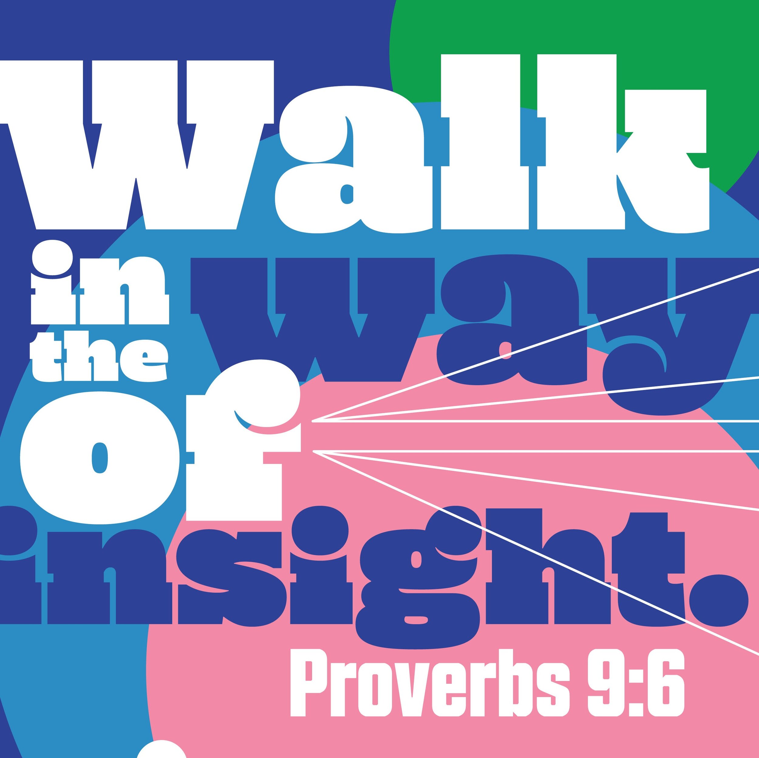 "Walk in the Way of Insight" - Proverbs 9:1-6