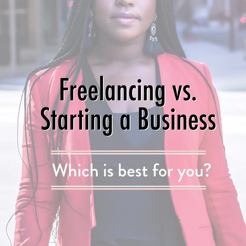Freelancing vs Starting a Business- Which is best for you? - stacy kessler.001 copy 2.jpeg