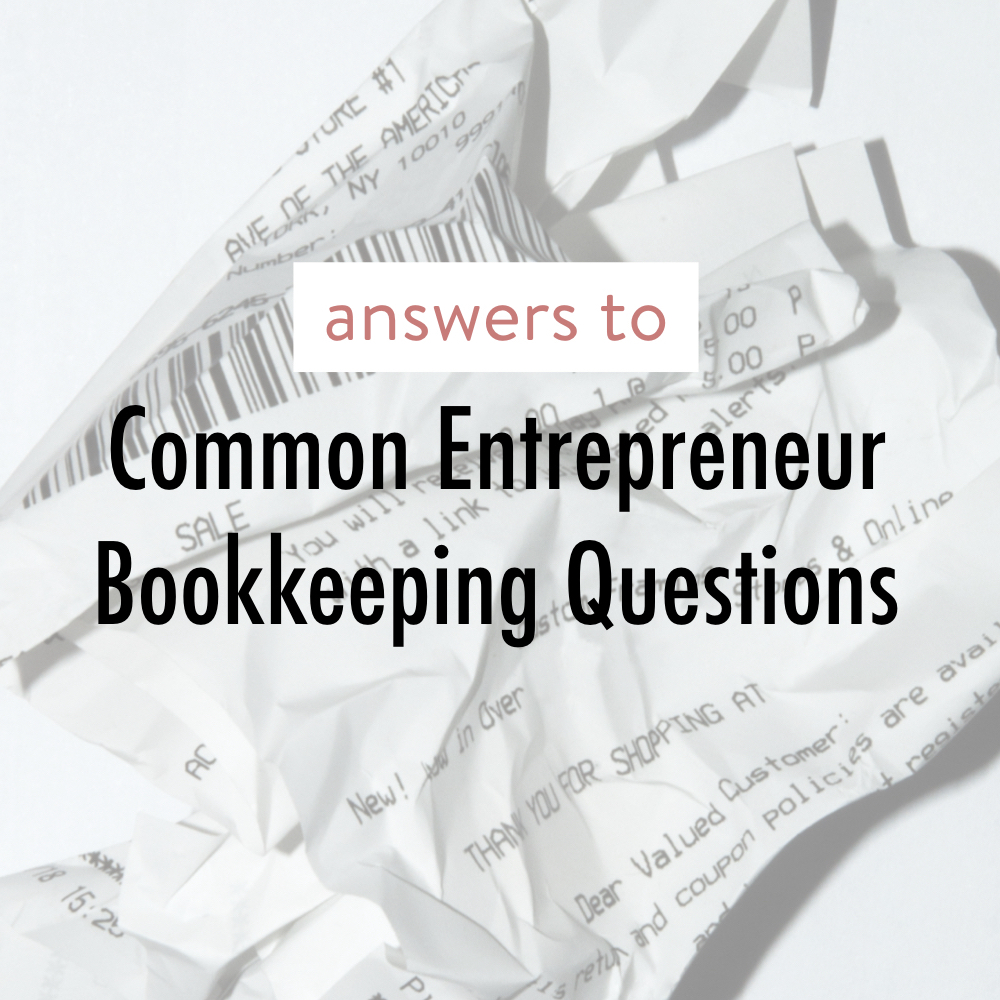 answers to common entrepreneur bookkeeping questions 1 - stacy kessler .jpeg
