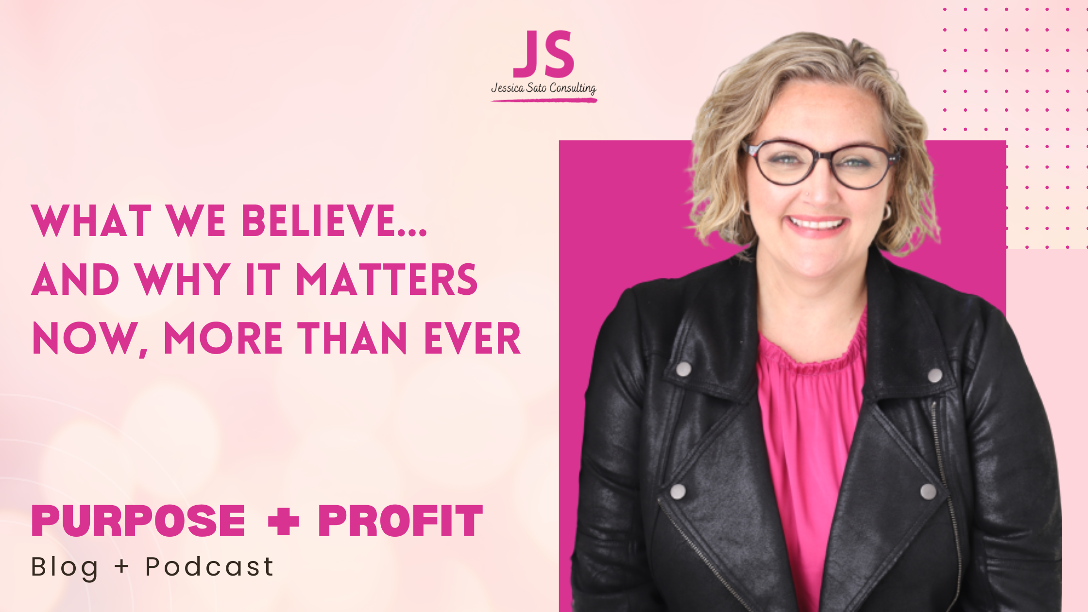 What we believe... and why it matters now, more than ever