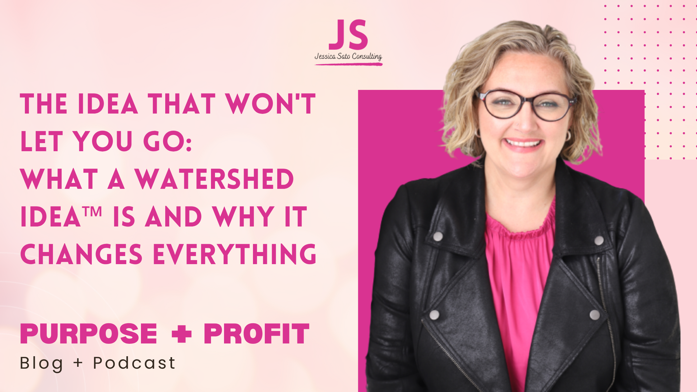 The Idea That Won't Let You Go: What a Watershed Idea™ Is and Why It Changes Everything