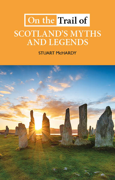 On+the+Trail+of+Scotland's+Myths+and+Legends+Stuart+McHardy+9781913025151+Luath+Press.jpg