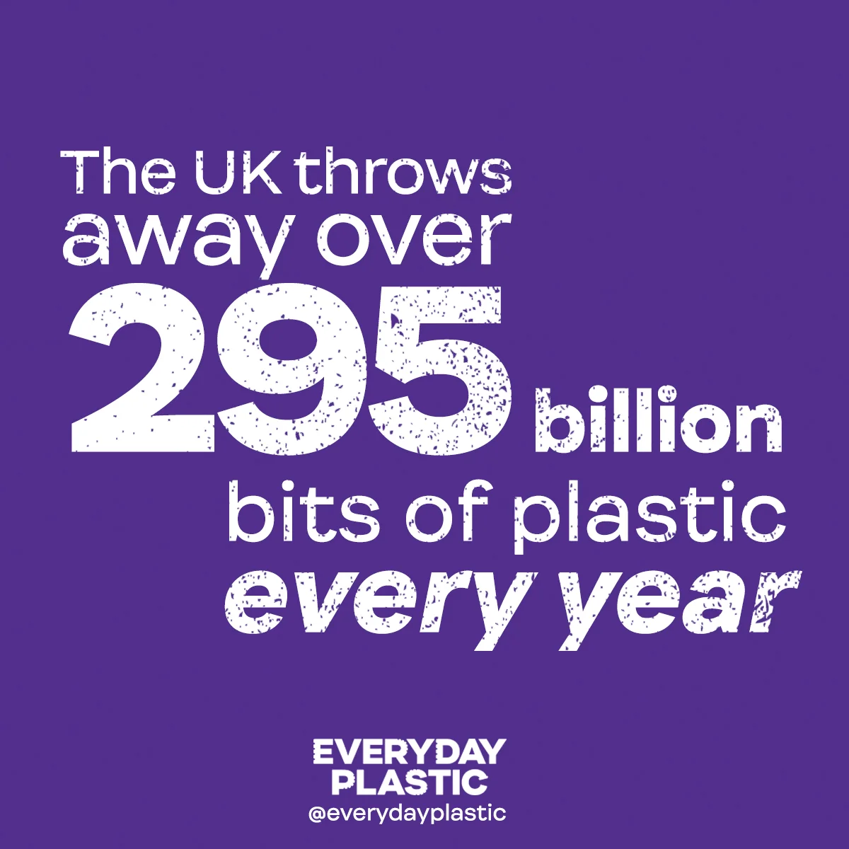  The UK throws away over 295 billion bits of plastic each year 