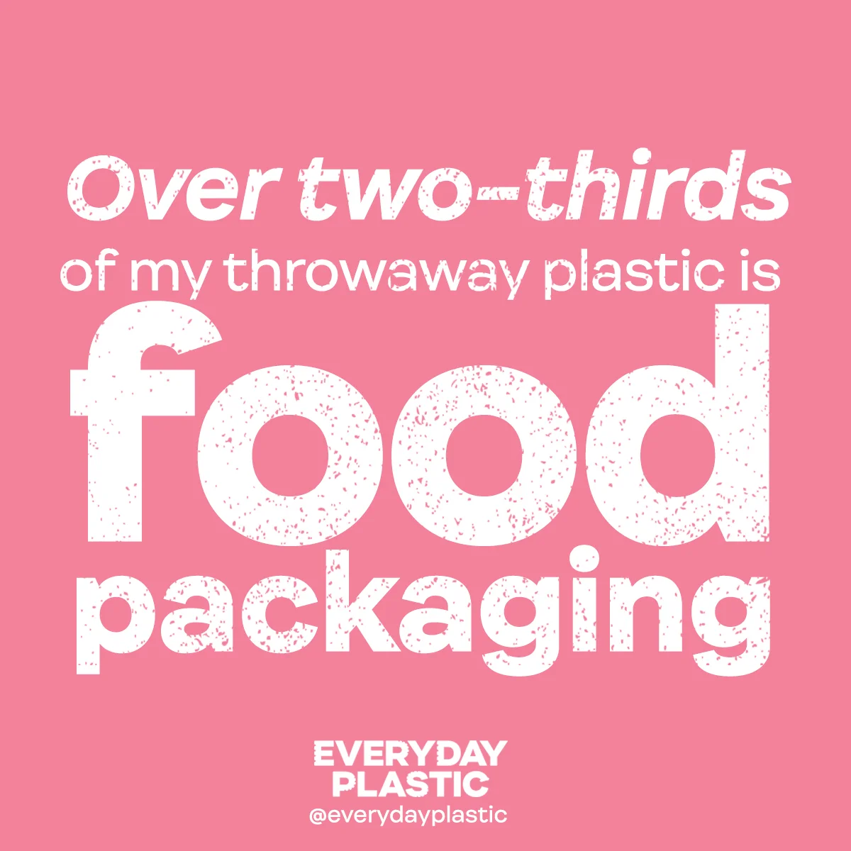  Over two-thirds of my throwaway plastic is food packaging. 
