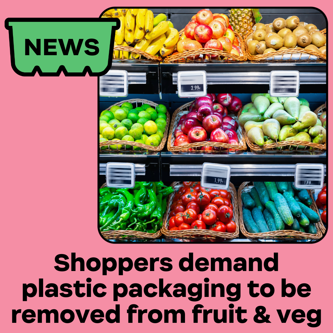 Shoppers demand plastic packaging to be removed from fruit & veg.png