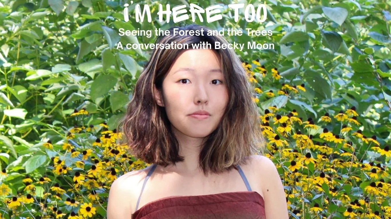 Seeing the Forest and the Trees, a conversation with Becky Moon