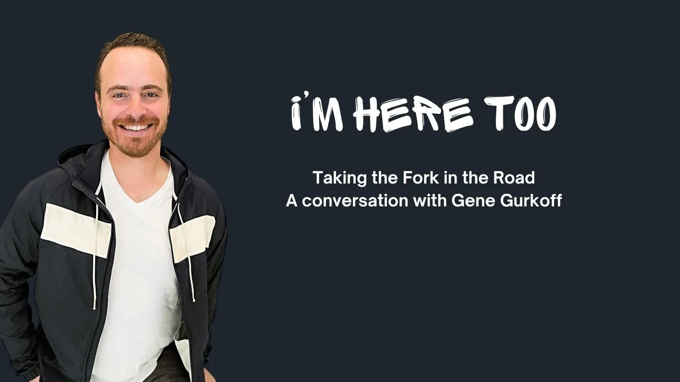 Taking the Fork in the Road, a conversation with Gene Gurkoff | Home is a Verb Pt. 1