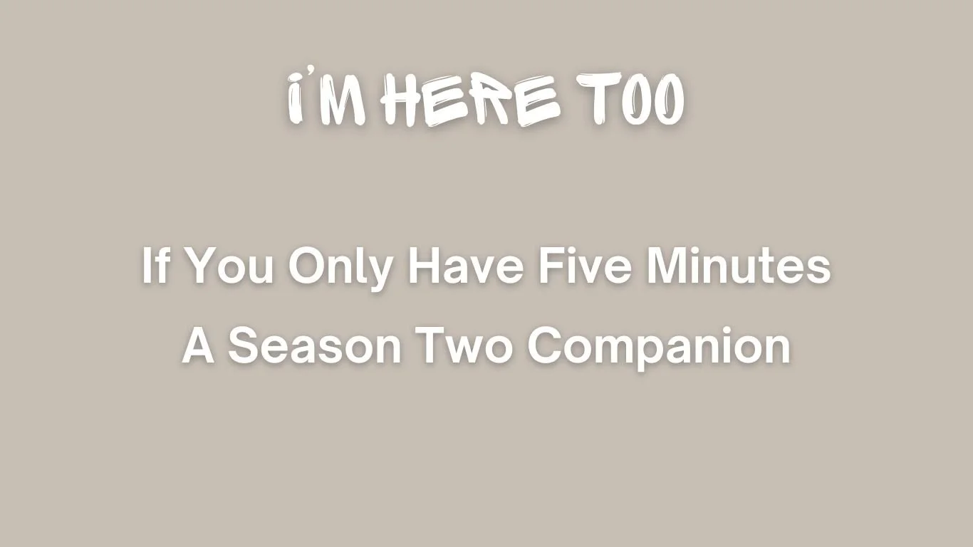 If You Only Have Five Minutes: a Season Two companion