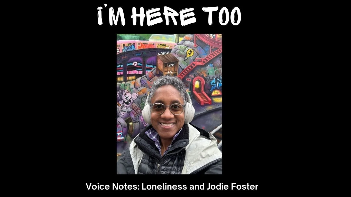 Voice Notes: Loneliness and Jodie Foster