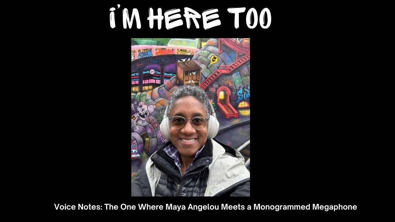 The One Where Maya Angelou Meets a Monogrammed Megaphone