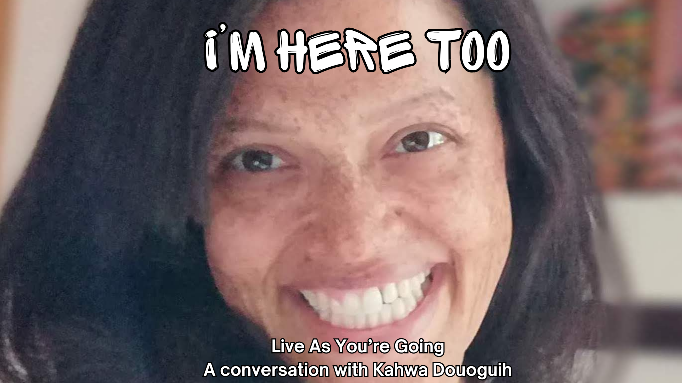 Live as You're Going, a conversation with Kahwa Douoguih
