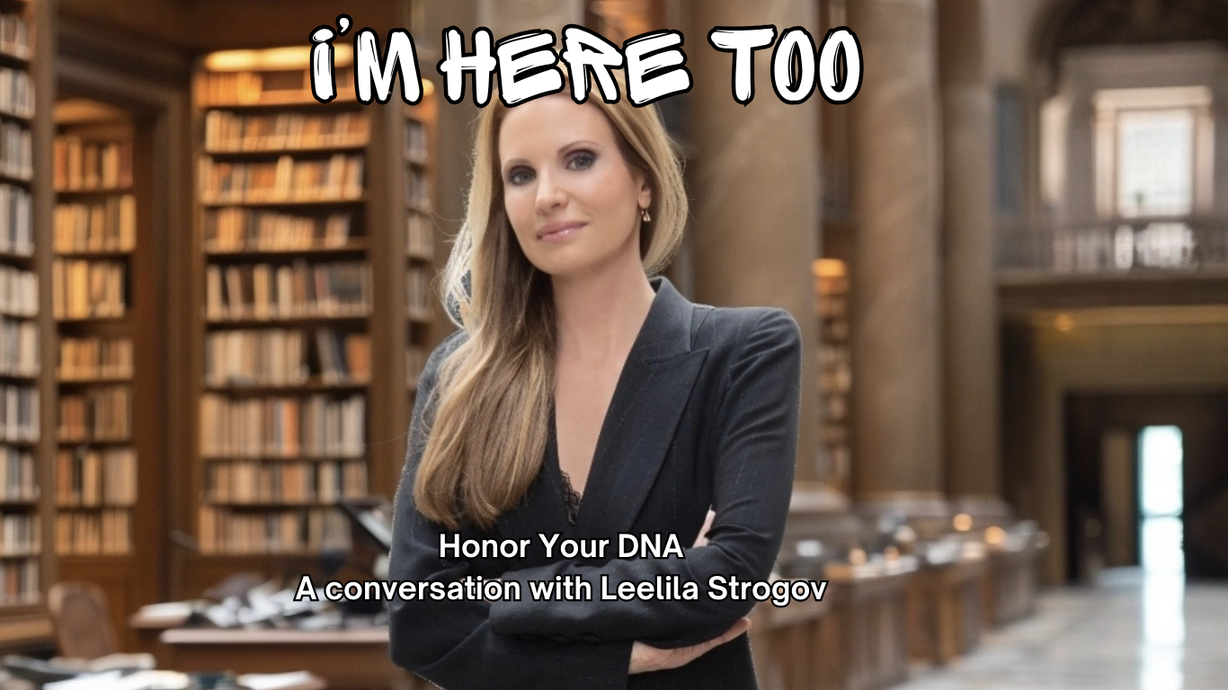 Honor Your DNA, a conversation with Leelia Strogov