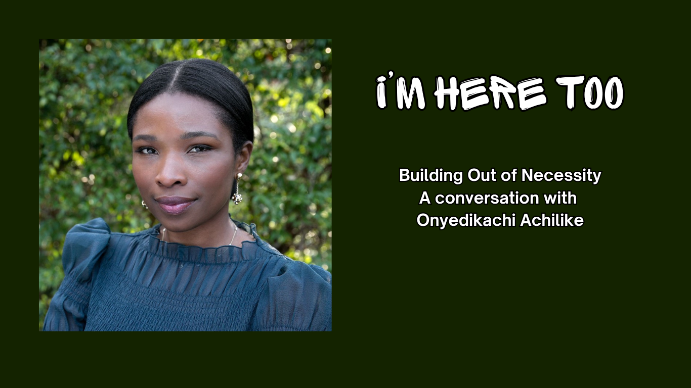 Building Out of Necessity, a conversation with Onyedika Achilike
