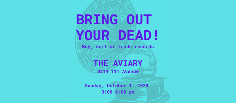 BRING OUT YOUR DEAD! vinyl sale &amp; swap at The Aviary