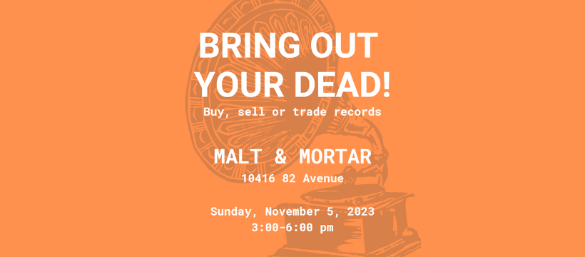BRING OUT YOUR DEAD! vinyl sale &amp; swap at Malt &amp; Mortar