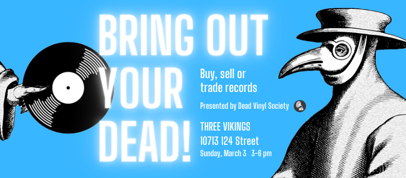 BRING OUT YOUR DEAD! vinyl sale &amp; swap at Three Vikings