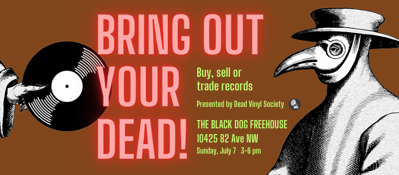 BRING OUT YOUR DEAD! vinyl sale &amp; swap at the Black Dog Freehouse