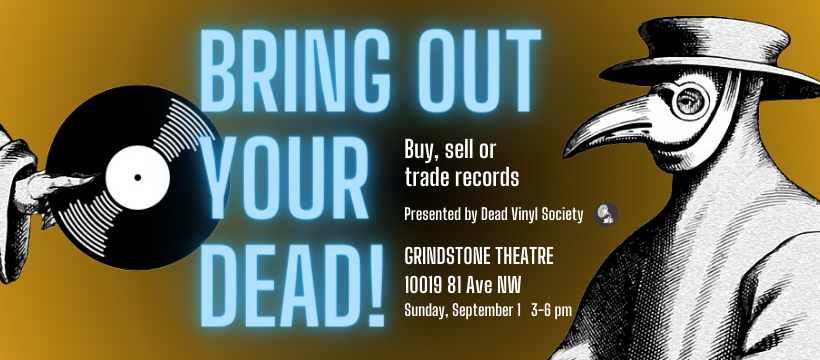 BRING OUT YOUR DEAD! vinyl sale &amp; swap at Grindstone Theatre