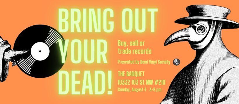 BRING OUT YOUR DEAD! vinyl sale &amp; swap at The Banquet