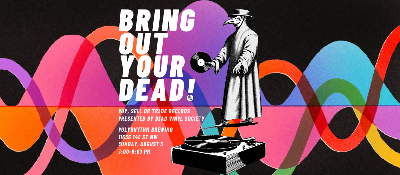 BRING OUT YOUR DEAD! vinyl sale & swap at Polyrhythm Brewing