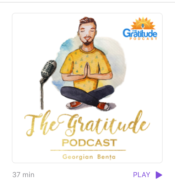 Enjoy This interview on The Gratitude Podcast by Georgian Benta