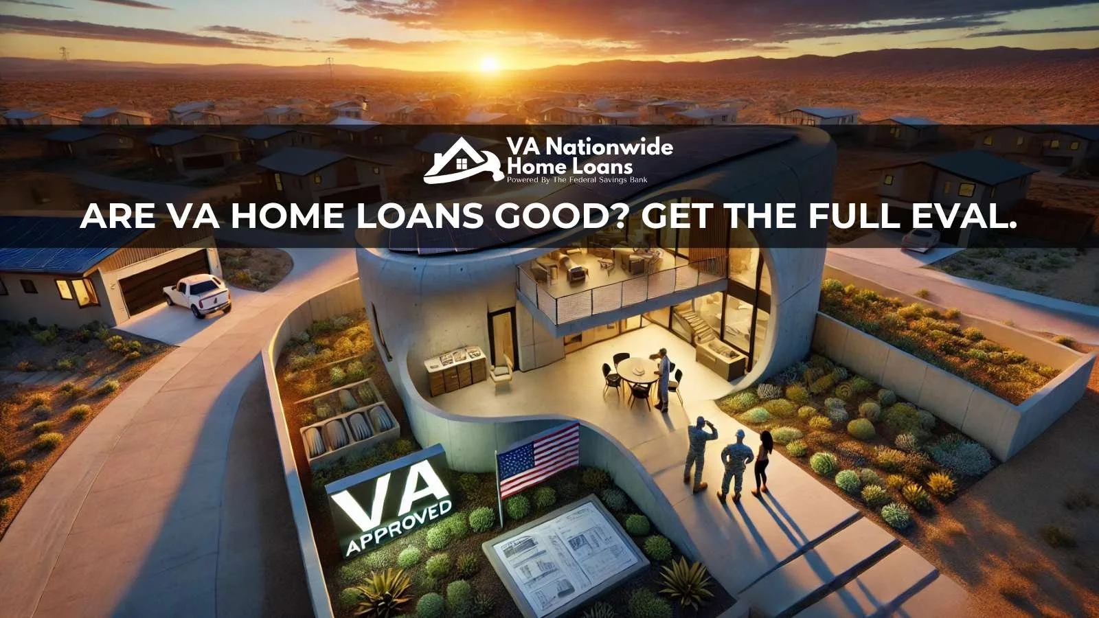 Are VA Home Loans Good? Image of a 3D Printed Concrete Home in a beautiful southwest desert Financed by VANationwide.com