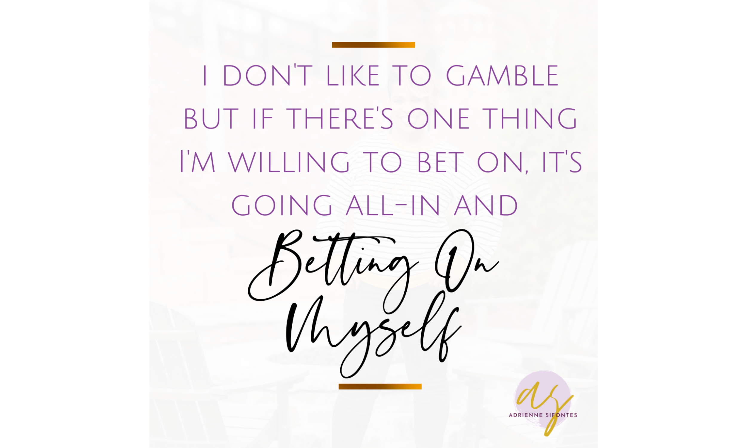 I'm betting on myself