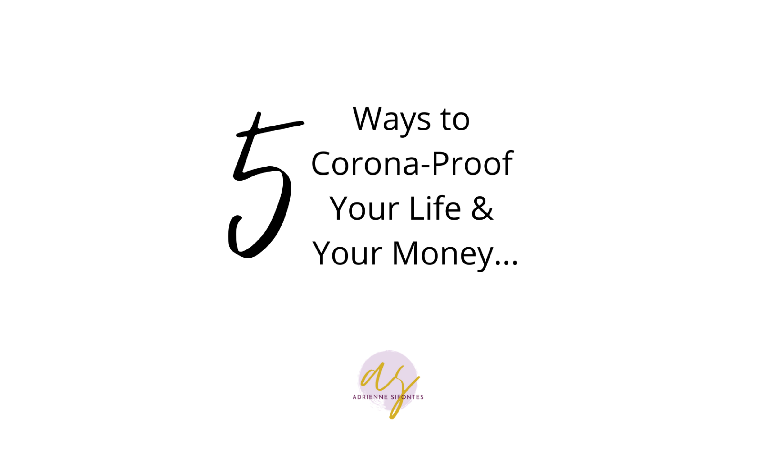 5 Ways to Corona-proof your life and your money