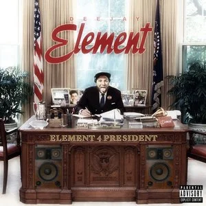 Element For President - Deejay Element