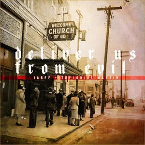 Deliver Us From Evil - Jabee & Thelonius Martin