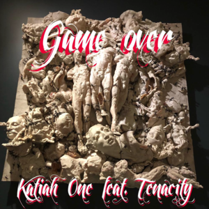 Game Over - Katiah One feat. Tenacity