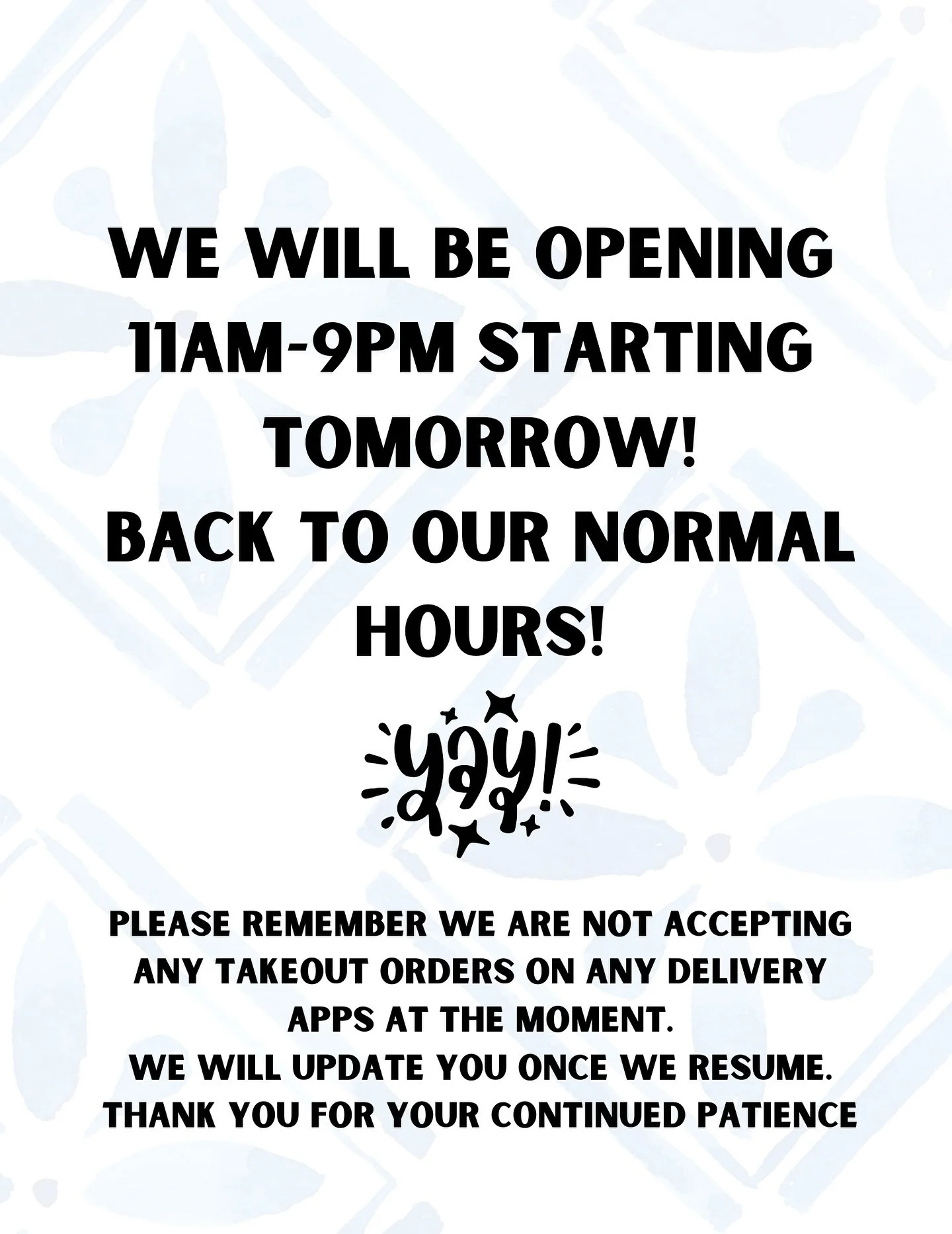 Regular hours resume tomorrow 9/12! Come see us every day 11AM-9PM! 😃 **Takeout delivery apps coming soon, but not just yet!**