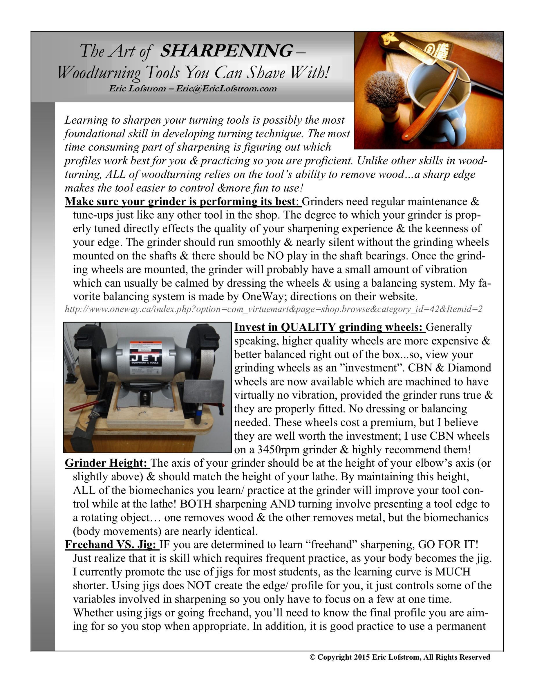 The Art of Sharpening: Edges to Shave With! This resource is designed to accompany my instruction of sharpening techniques. During this session, I break sharpening down into the fundamental concepts of creating a true edge, then we explore developing foundational skills to create razor sharp, yet durable edges for each of the basic turning tools.