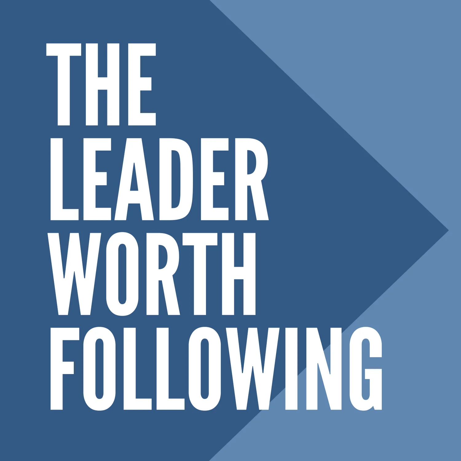The Leader Worth Following episode artwork