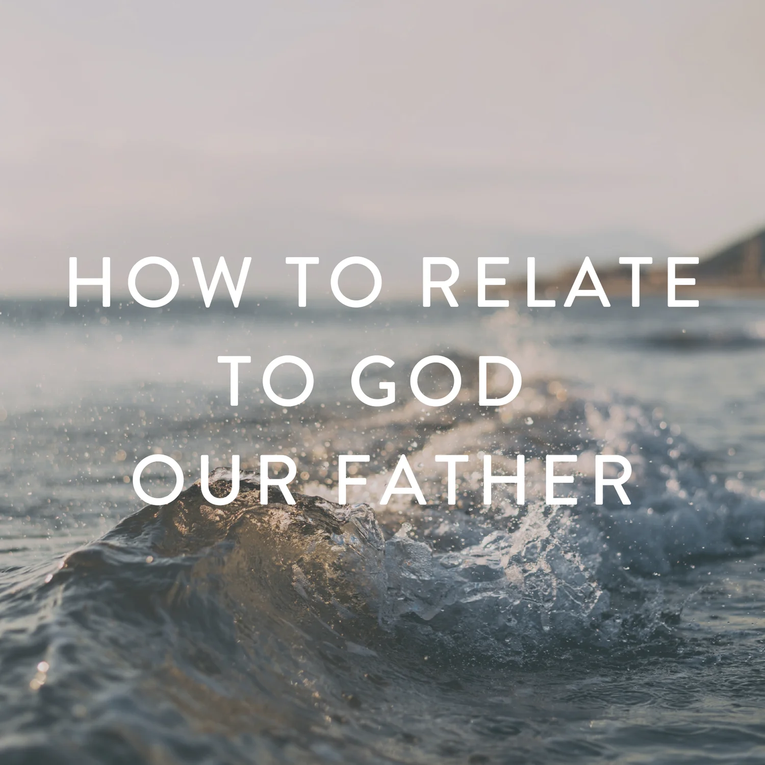 How to Relate to God Our Father episode artwork